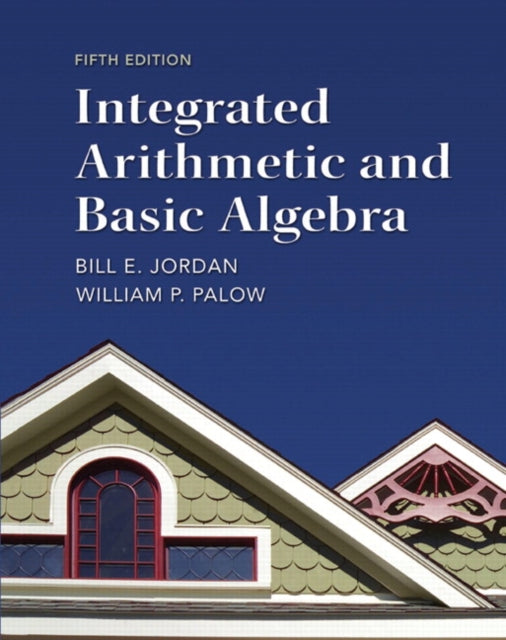 Book cover of: Integrated Arithmetic and Basic Algebra. By: Bill E. Jordan