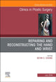 Book cover of: Repairing and Reconstructing the Hand and Wrist, An Issue of Clinics in Podiatric Medicine and Surgery. By: Kevin C. Chung