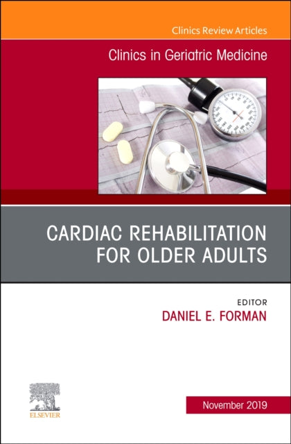 Book cover of: Cardiac Rehabilitation, An Issue of Clinics in Geriatric Medicine. By: Daniel E. Forman