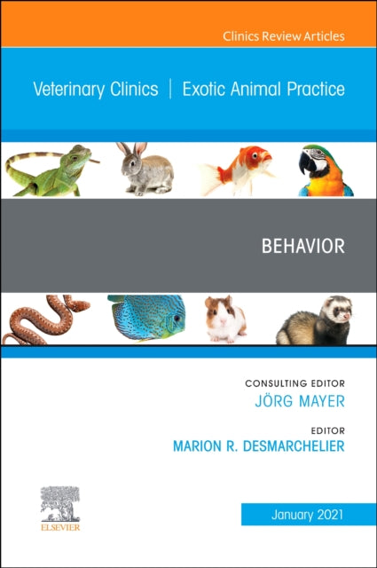 Book cover of: Behavior, An Issue of Veterinary Clinics of North America: Exotic Animal Practice. By: Marion Desmarchelier