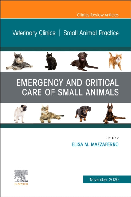 Book cover of: Emergency and Critical Care of Small Animals, An Issue of Veterinary Clinics of North America: Small Animal Practice. By: Elisa Mazzaferro