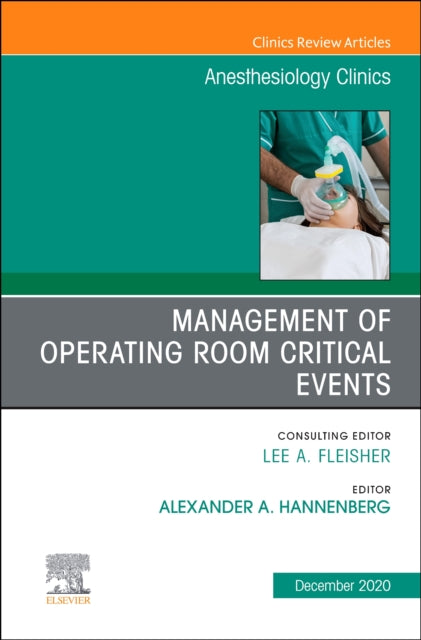 Book cover of: Management of Operating Room Critical Events, An Issue of Anesthesiology Clinics. By: Alex Hannenberg