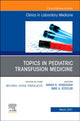 Book cover of: Topics in Pediatric Transfusion Medicine, An Issue of the Clinics in Laboratory Medicine. By: Sarah Vossoughi
