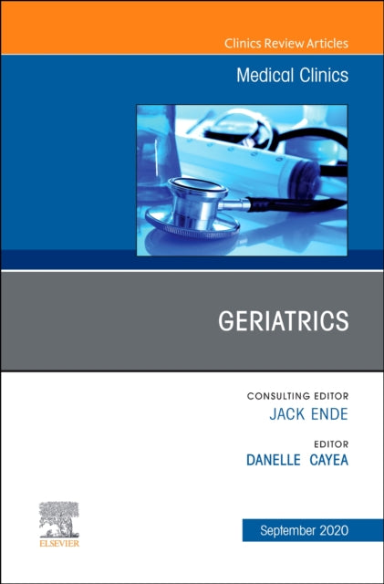 Book cover of: Geriatrics, An Issue of Medical Clinics of North America. By: Danelle Cayea