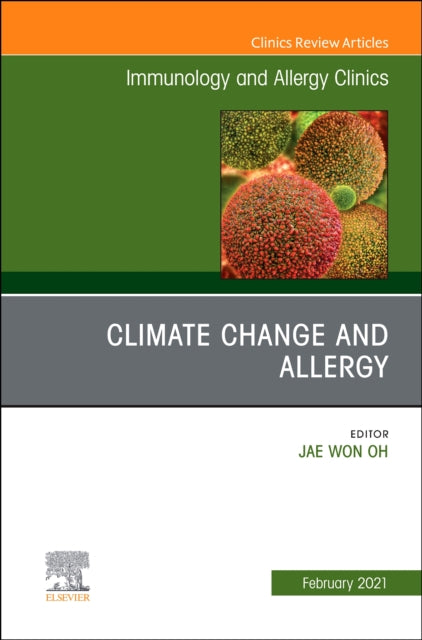 Book cover of: Climate Change and Allergy, An Issue of Immunology and Allergy Clinics of North America. By: Jae Won Oh