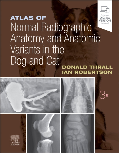 Book cover of: Atlas of Normal Radiographic Anatomy and Anatomic Variants in the Dog and Cat. By: Donald E. Thrall
