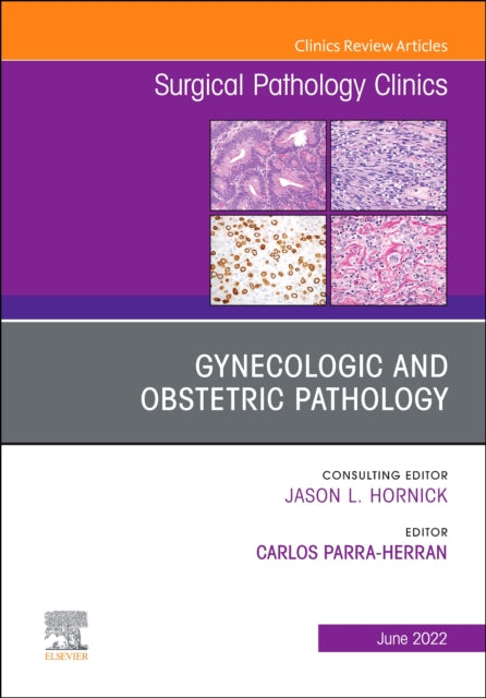 Book cover of: Gynecologic and Obstetric Pathology, An Issue of Surgical Pathology Clinics. By: Carlos Parra-Herran