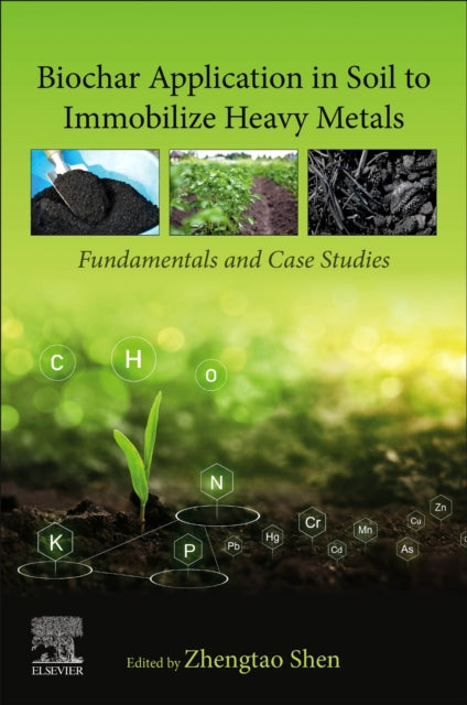 Book cover of: Biochar Application in Soil to Immobilize Heavy Metals. By: Zhengtao Shen