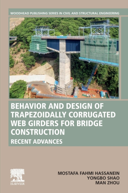 Book cover of: Behavior and Design of Trapezoidally Corrugated Web Girders for Bridge Construction. By: Mostafa Fahmi Hassanein