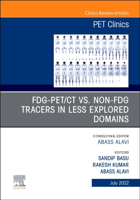 Book cover of: FDG-PET/CT vs. Non-FDG Tracers in Less Explored Domains, An Issue of PET Clinics. By: Sandip Basu