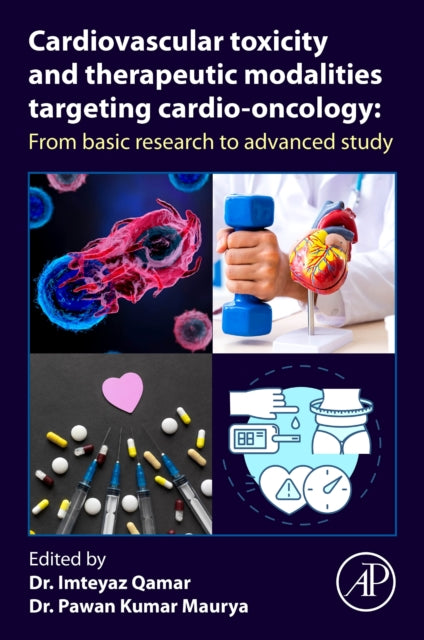 Book cover of: Cardiovascular Toxicity and Therapeutic Modalities Targeting Cardio-oncology. By: Pawan Kumar Maurya
