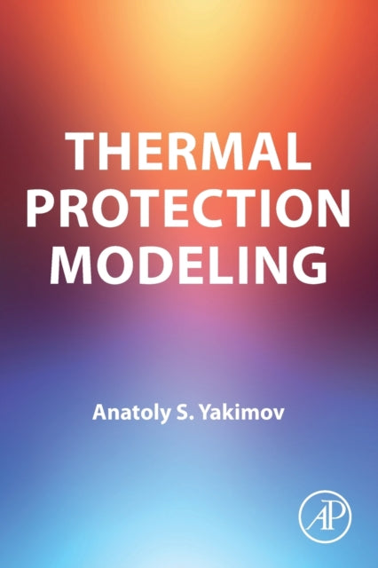 Book cover of: Thermal Protection Modeling. By: A. S. Yakimov