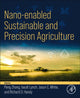 Book cover of: Nano-enabled Sustainable and Precision Agriculture. By: Peng Zhang