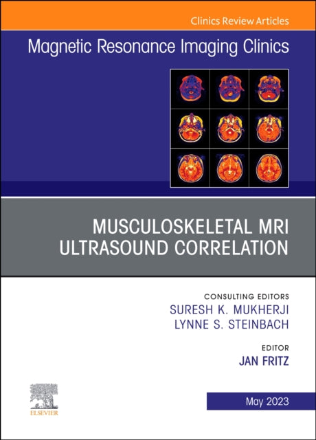Book cover of: Musculoskeletal MRI Ultrasound Correlation, An Issue of Magnetic Resonance Imaging Clinics of North America. By: Jan Fritz