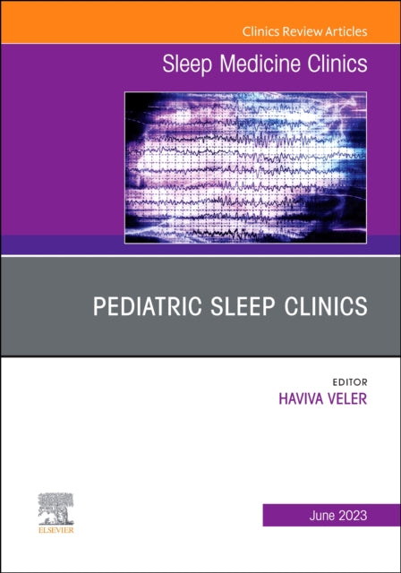 Book cover of: Pediatric Sleep Clinics, An Issue of Sleep Medicine Clinics. By: Haviva Veler