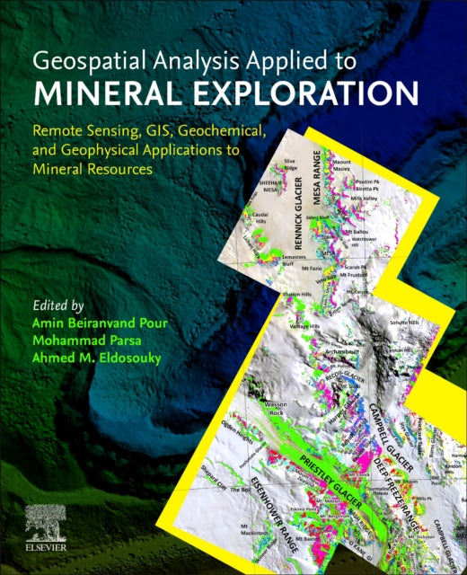 Book cover of: Geospatial Analysis Applied to Mineral Exploration. By: Amin Beiranvand Pour
