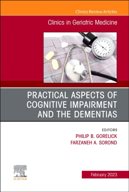 Book cover of: Practical Aspects of Cognitive Impairment and the Dementias, An Issue of Clinics in Geriatric Medicine. By: Philip B. Gorelick