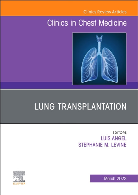 Book cover of: Lung Transplantation, An Issue of Clinics in Chest Medicine. By: Luis Angel