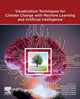 Book cover of: Visualization Techniques for Climate Change with Machine Learning and Artificial Intelligence. By: Arun Lal Srivastav