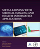 Book cover of: Meta Learning With Medical Imaging and Health Informatics Applications. By: Hien Van Nguyen
