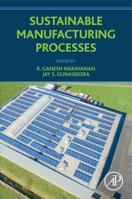 Book cover of: Sustainable Manufacturing Processes. By: Ganesh Narayanan