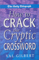 Book cover of: Daily Telegraph  How to Crack a Cryptic Crossw. By: Val Gilbert