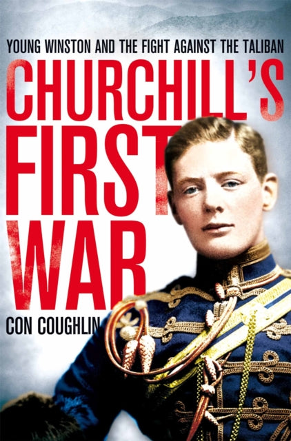 Book cover of: Churchill's First War. By: Con Coughlin