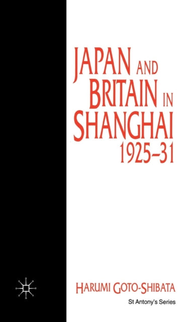 Book cover of: Japan and Britain in Shanghai, 1925-31