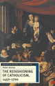 Book cover of: Refashioning of Catholicism, 1450-1700