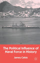 Book cover of: Political Influence of Naval Force in History. By: J. Cable