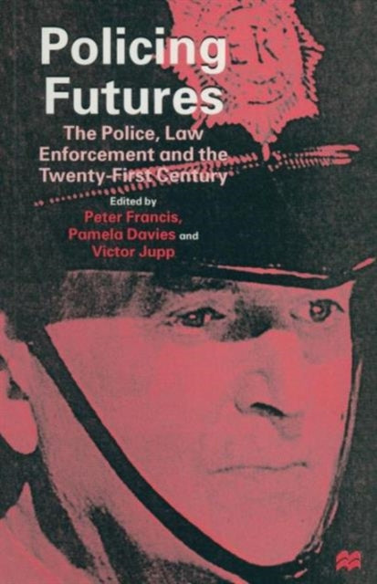Book cover of: Policing Futures. By: Francis, Peter
