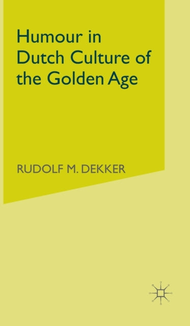 Book cover of: Humour in Dutch Culture of the Golden Age. By: Rudolf M. Dekker