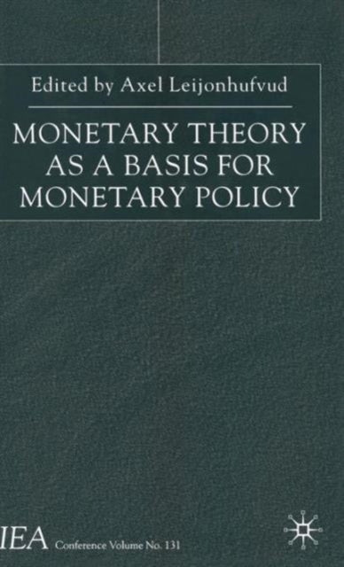 Book cover of: Monetary Theory as a Basis for Monetary Policy. By: Axel Leijonhufvud