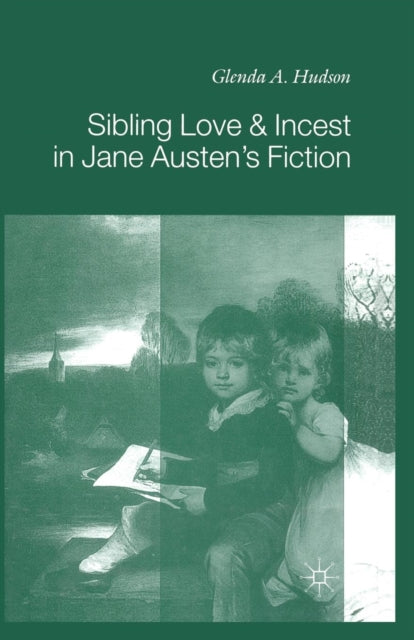 Book cover of: Sibling Love and Incest in Jane Austen's Fiction