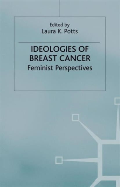 Book cover of: Ideologies of Breast Cancer. By: Laura K. Potts