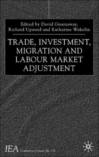 Book cover of: Trade, Investment, Migration and Labour Market Adjustment