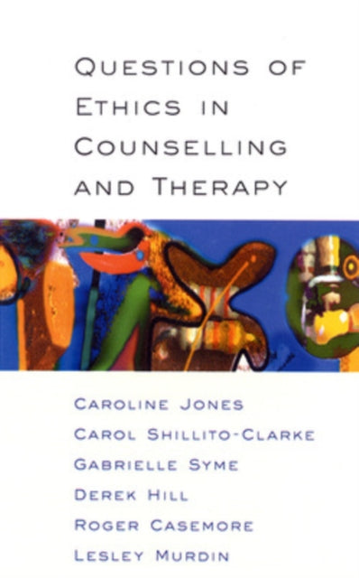 Book cover of: Questions Of Ethics In Counselling And Therapy. By: Carol Shillito-Clark