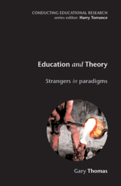 Book cover of: Education and Theory: Strangers in Paradigms. By: Thomas, Gary, Gary L. Thomas