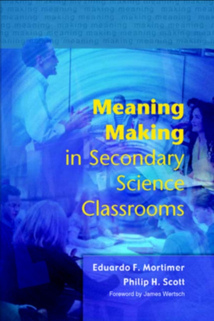Book cover of: Meaning Making in Secondary Science Classrooms. By: Eduardo Mortimer