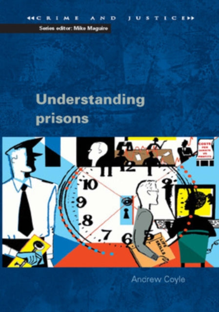 Book cover of: Understanding Prisons: Key Issues in Policy and Practice. By: Andrew Coyle