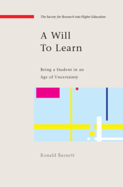 Book cover of: Will to Learn: Being a Student in an age of Uncertainty. By: Ronald Barnett