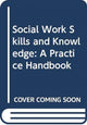 Book cover of: Social Work Skills and Knowledge: A Practice Handbook. By: Pamela Trevithick