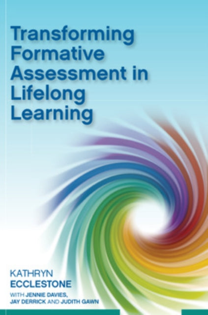 Book cover of: Transforming Formative Assessment in Lifelong Learning. By: Kathryn Ecclestone