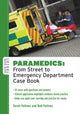 Book cover of: Paramedics: From Street to Emergency Department Case Book. By: Bob Fellows