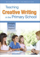 Book cover of: Teaching Creative Writing in the Primary School: Delight, Entice, Inspire!