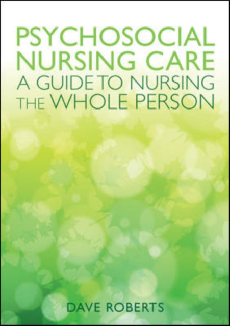 Book cover of: Psychosocial Nursing Care: A Guide to Nursing the Whole Person. By: Dave Roberts