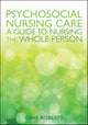 Book cover of: Psychosocial Nursing Care: A Guide to Nursing the Whole Person. By: Dave Roberts