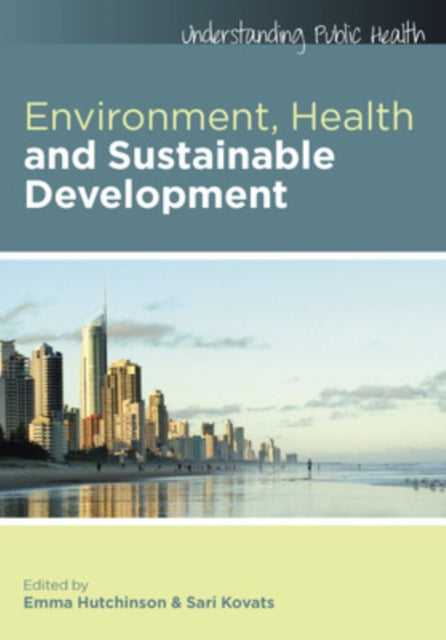 Book cover of: Environment, Health and Sustainable Development. By: Emma Hutchinson