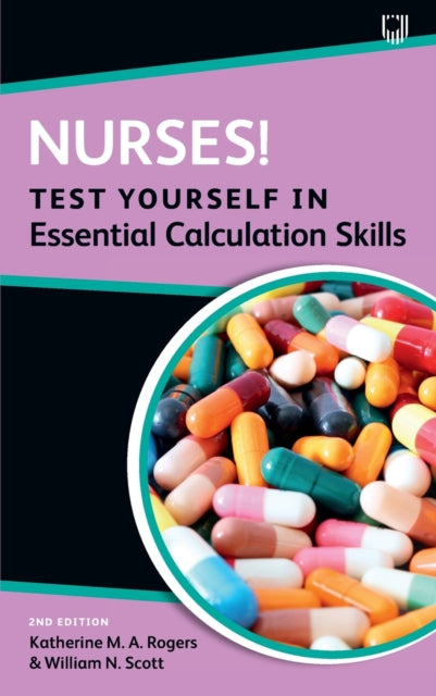 Book cover of: Nurses! Test Yourself in Essential Calculation Skills. By: Katherine M. A. Rogers