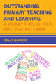 Book cover of: Outstanding Primary Teaching and Learning: A journey through your early teaching career. By: Sally Hawkins
